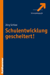 Title: Schulentwicklung gescheitert, Author: Jorg Schlee