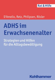 Title: ADHS im Erwachsenenalter: Strategien und Hilfen fur die Alltagsbewaltigung, Author: Roberto D'Amelio