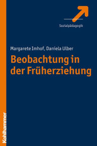 Title: Beobachtung in der Fruhpadagogik: Theoretische Grundlagen, Methoden, Anwendung, Author: Margarete Imhof