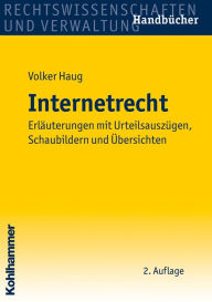 Title: Internetrecht: Erlauterungen mit Urteilsauszugen, Schaubildern und Ubersichten, Author: Volker Haug