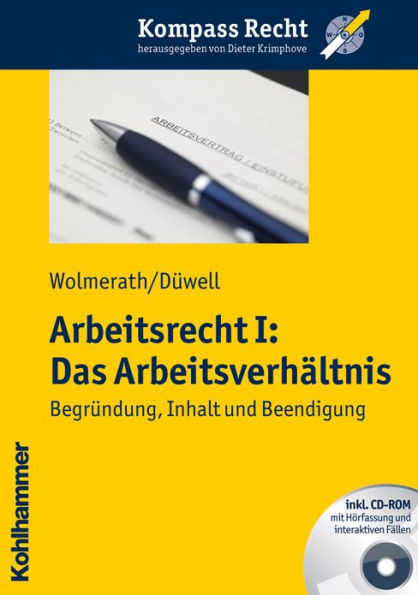 Arbeitsrecht I: Das Arbeitsverhaltnis: Begrundung, Inhalt und Beendigung