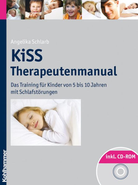 KiSS - Therapeutenmanual: Das Training fur Kinder von 5 bis 10 Jahren mit Schlafstorungen