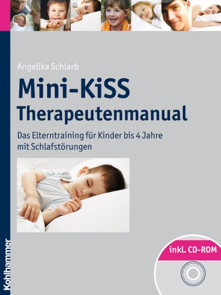 Mini-KiSS - Therapeutenmanual: Das Elterntraining fur Kinder bis 4 Jahre mit Schlafstorungen