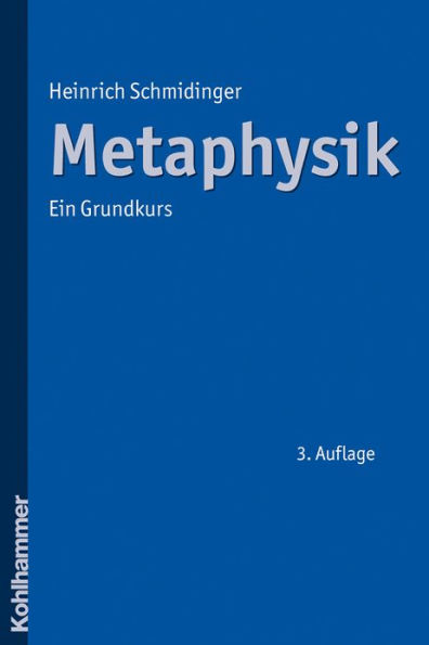 Metaphysik: Ein Grundkurs