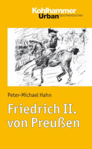 Title: Friedrich II. von Preussen, Author: Peter-Michael Hahn