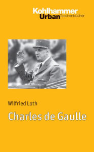 Title: Charles de Gaulle, Author: Wilfried Loth