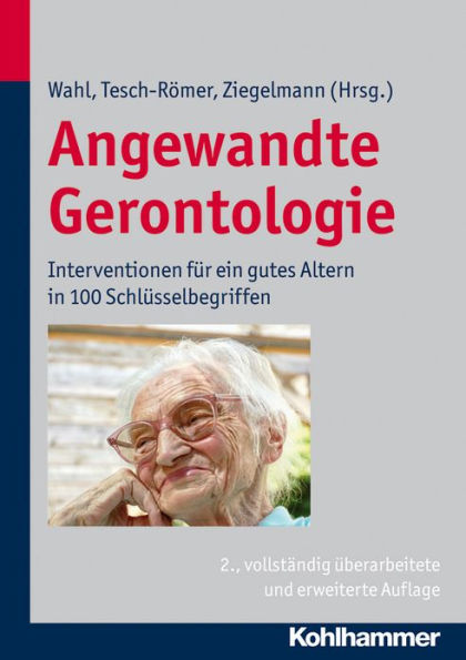 Angewandte Gerontologie: Interventionen fur ein gutes Altern in 100 Schlusselbegriffen