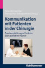 Kommunikation mit Patienten in der Chirurgie: Praxisempfehlungen fur Arzte aller operativen Facher