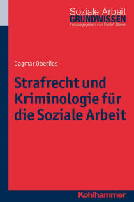 Title: Strafrecht und Kriminologie fur die Soziale Arbeit, Author: Dagmar Oberlies