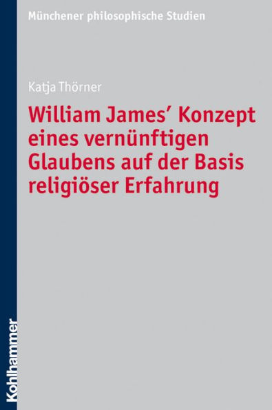 William James' Konzept eines vernunftigen Glaubens auf der Basis religioser Erfahrung