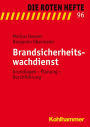 Brandsicherheitswachdienst: Grundlagen - Planung - Durchfuhrung