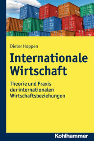 Title: Internationale Wirtschaft: Theorie und Praxis der internationalen Wirtschaftsbeziehungen, Author: Dieter Hoppen