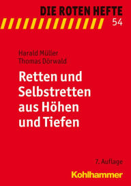 Title: Retten und Selbstretten aus Hohen und Tiefen, Author: Thomas Dorwald