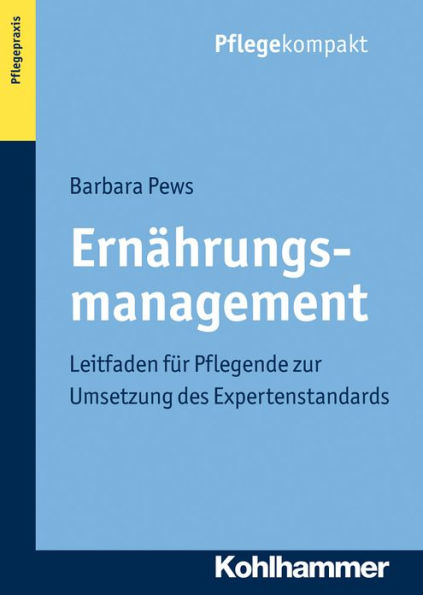 Ernahrungsmanagement: Leitfaden fur Pflegende zur Umsetzung des Expertenstandards