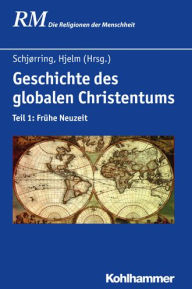 Title: Geschichte des globalen Christentums: Teil 1: Fruhe Neuzeit, Author: Murat Parlak