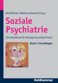 Title: Soziale Psychiatrie: Das Handbuch fur die psychosoziale Praxis, Author: Wolfram Kawohl