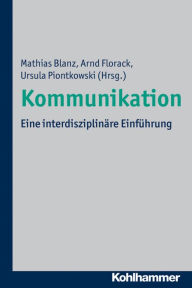 Title: Kommunikation: Eine interdisziplinare Einfuhrung, Author: Mathias Blanz
