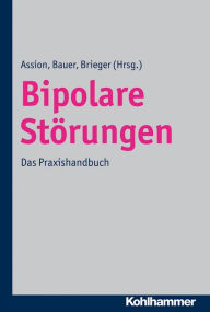 Title: Bipolare Storungen: Das Praxishandbuch, Author: Hans-Jorg Assion