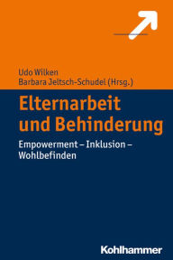 Title: Elternarbeit und Behinderung: Empowerment - Inklusion - Wohlbefinden, Author: Barbara Jeltsch-Schudel