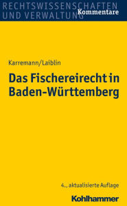 Title: Das Fischereirecht in Baden-Wurttemberg, Author: Rainer Karremann