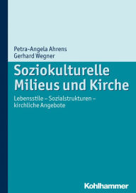 Title: Soziokulturelle Milieus und Kirche: Lebensstile - Sozialstrukturen - kirchliche Angebote, Author: Petra Ahrens