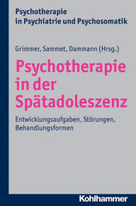 Title: Psychotherapie in der Spatadoleszenz: Entwicklungsaufgaben, Storungen, Behandlungsformen, Author: Gerhard Dammann