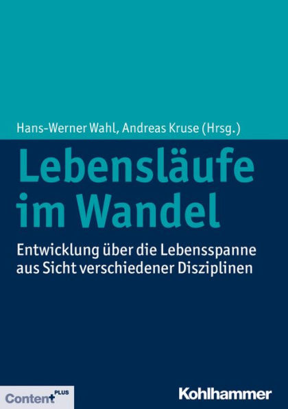 Lebenslaufe im Wandel: Entwicklung uber die Lebensspanne aus Sicht verschiedener Disziplinen