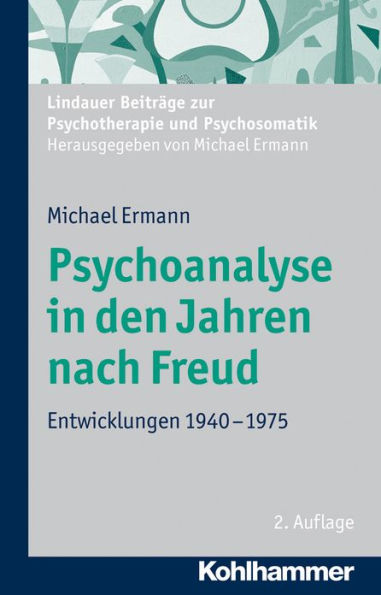 Psychoanalyse den Jahren nach Freud: Entwicklungen 1940-1975