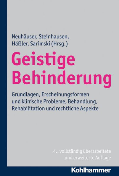 Geistige Behinderung: Grundlagen, Erscheinungsformen und klinische Probleme, Behandlung, Rehabilitation und rechtliche Aspekte