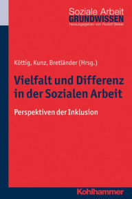 Title: Vielfalt und Differenz in der Sozialen Arbeit: Perspektiven auf Inklusion, Author: Bettina Bretlander
