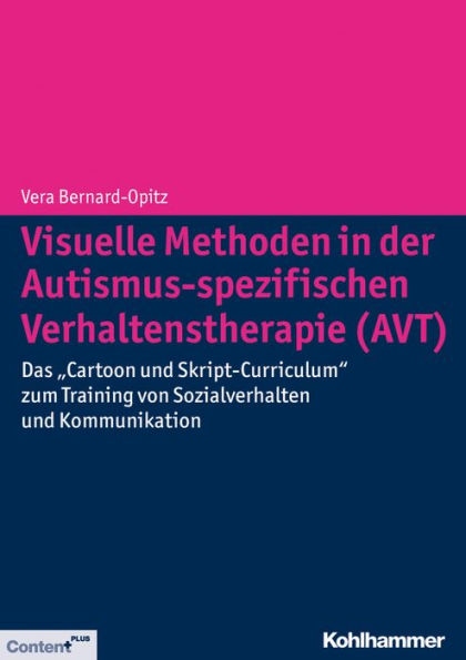 Visuelle Methoden in der Autismus-spezifischen Verhaltenstherapie (AVT): Das 'Cartoon und Skript-Curriculum' zum Training von Sozialverhalten und Kommunikation