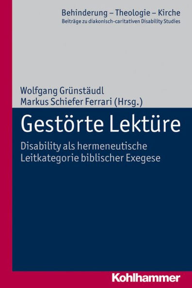 Gestorte Lekture: Disability als hermeneutische Leitkategorie biblischer Exegese