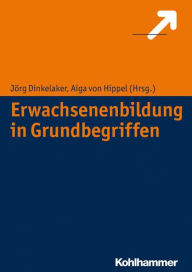 Title: Erwachsenenbildung in Grundbegriffen, Author: Jorg Dinkelaker