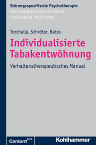 Title: Individualisierte Tabakentwohnung: Verhaltenstherapeutisches Manual, Author: Anil Batra