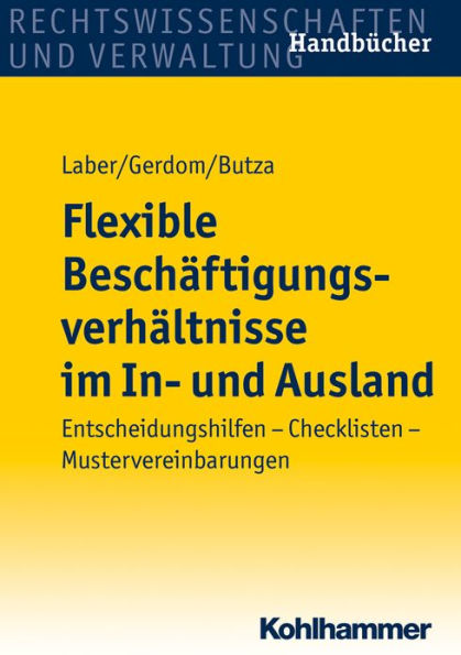 Flexible Beschaftigungsverhaltnisse im In- und Ausland: Gestaltungsmoglichkeiten - Praxistipps - Musterformulierungen