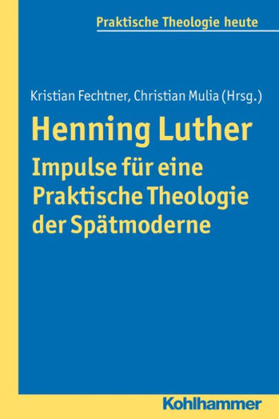 Henning Luther - Impulse fur eine Praktische Theologie der Spatmoderne