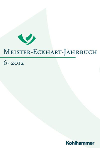 Meister-Eckhart-Jahrbuch: Band 6 (2012): Meister Eckharts Erfurter 'Reden' in ihrem Kontext