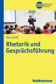 Title: Rhetorik und Gesprachsfuhrung, Author: Hans Kraft