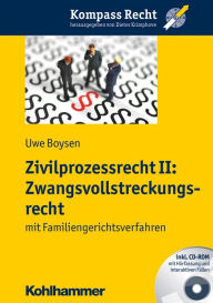 Title: Zivilprozessrecht II: Zwangsvollstreckungsrecht: mit Familiengerichtsverfahren, Author: Uwe Boysen