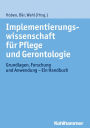 Implementierungswissenschaft fur Pflege und Gerontologie: Grundlagen, Forschung und Anwendung - Ein Handbuch