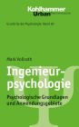 Ingenieurpsychologie: Psychologische Grundlagen und Anwendungsgebiete