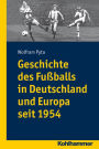 Geschichte des Fussballs in Deutschland und Europa seit 1954