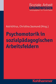 Title: Psychomotorik in sozialpadagogischen Arbeitsfeldern, Author: Christina Jasmund