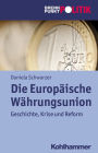 Die Europaische Wahrungsunion: Geschichte, Krise und Reform