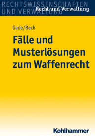 Title: Falle und Musterlosungen zum Waffenrecht, Author: Jurgen Beck