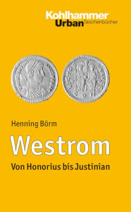 Title: Westrom: Von Honorius bis Justinian, Author: Henning Borm