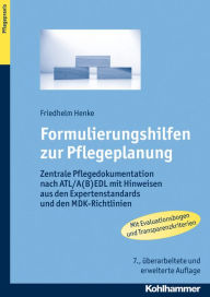 Title: Formulierungshilfen zur Pflegeplanung: Zentrale Pflegedokumentation nach ATL / AEDL mit Hinweisen aus den MDK-Richtlinien, Author: Friedhelm Henke