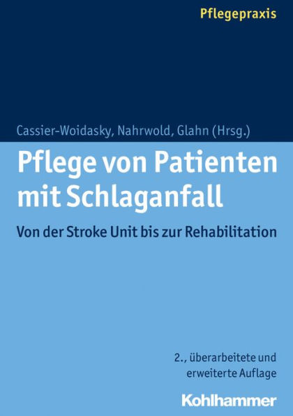 Pflege von Patienten mit Schlaganfall: Von der Stroke Unit bis zur Rehabilitation / Edition 2