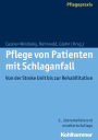 Pflege von Patienten mit Schlaganfall: Von der Stroke Unit bis zur Rehabilitation / Edition 2