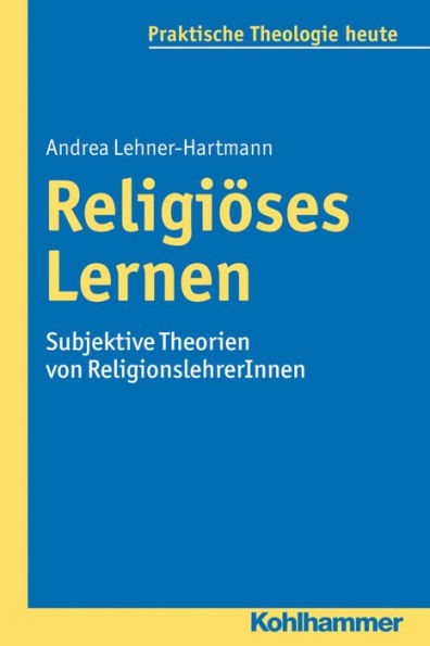 Religioses Lernen: Subjektive Theorien von ReligionslehrerInnen